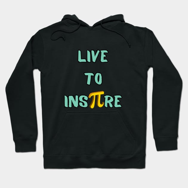 Live To Inspire Hoodie by DorothyPaw